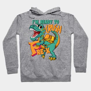 1st Day Of Kindergarten I_m Ready To Crush Dinosaur T Rex Hoodie